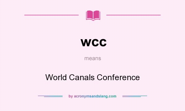 What does wcc mean? It stands for World Canals Conference