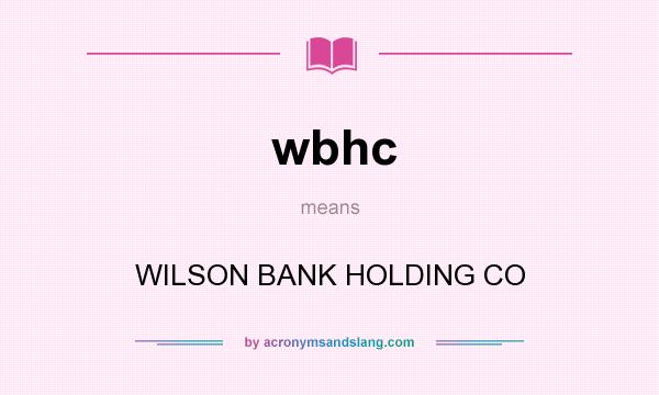 What does wbhc mean? It stands for WILSON BANK HOLDING CO