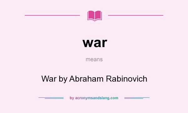 What does war mean? It stands for War by Abraham Rabinovich