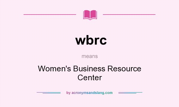 What does wbrc mean? It stands for Women`s Business Resource Center