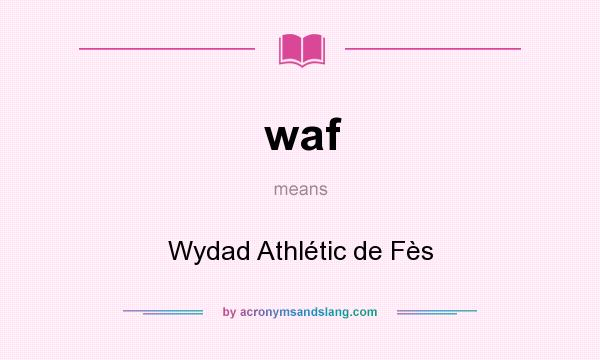 What does waf mean? It stands for Wydad Athlétic de Fès