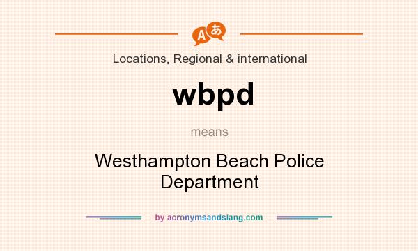 What does wbpd mean? It stands for Westhampton Beach Police Department