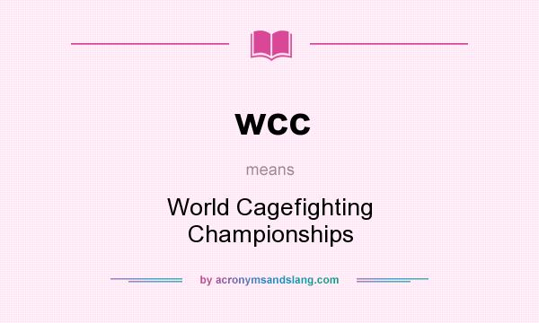 What does wcc mean? It stands for World Cagefighting Championships
