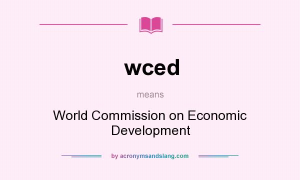 What does wced mean? It stands for World Commission on Economic Development