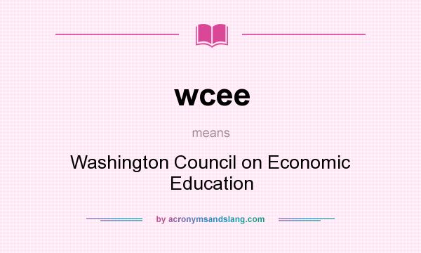 What does wcee mean? It stands for Washington Council on Economic Education
