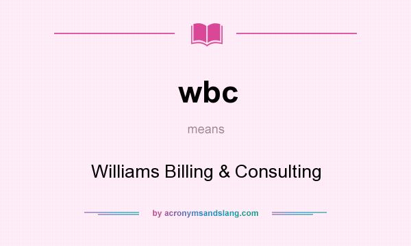 What does wbc mean? It stands for Williams Billing & Consulting