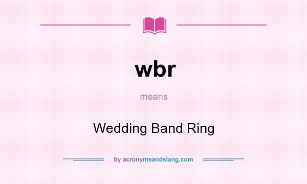 What does wbr mean? It stands for Wedding Band Ring