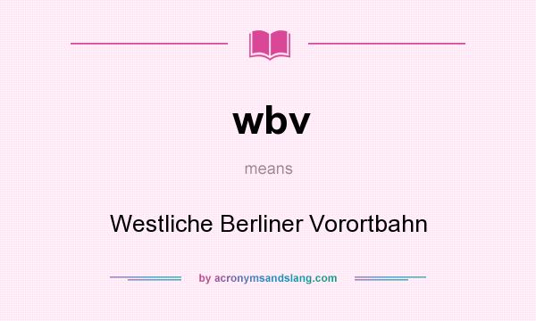 What does wbv mean? It stands for Westliche Berliner Vorortbahn