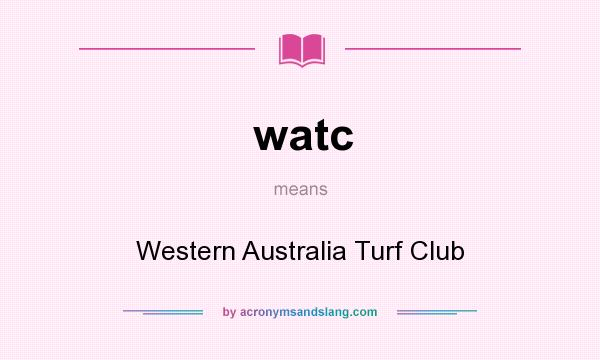 What does watc mean? It stands for Western Australia Turf Club