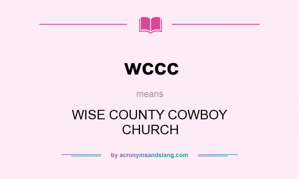 What does wccc mean? It stands for WISE COUNTY COWBOY CHURCH