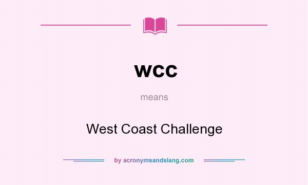 What does wcc mean? It stands for West Coast Challenge