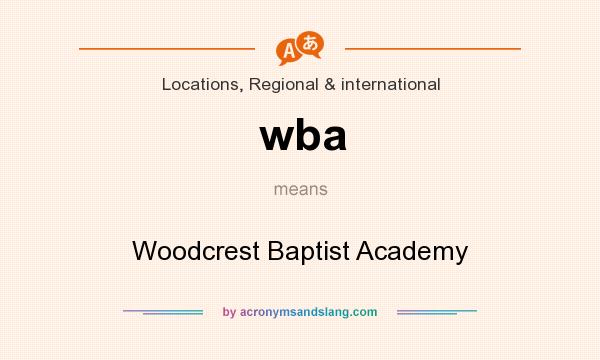 What does wba mean? It stands for Woodcrest Baptist Academy