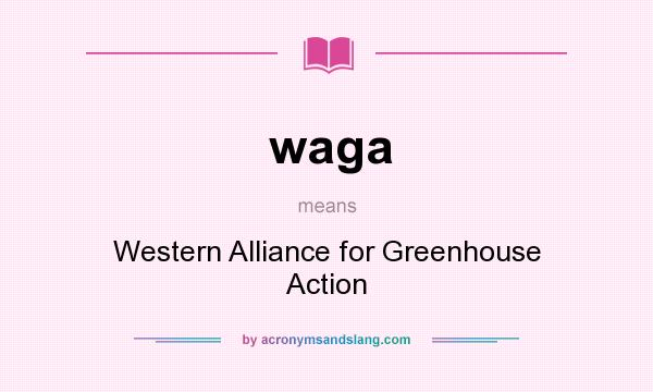 What does waga mean? It stands for Western Alliance for Greenhouse Action