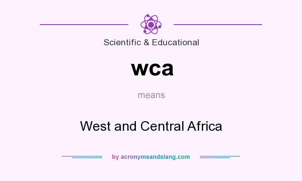 What does wca mean? It stands for West and Central Africa