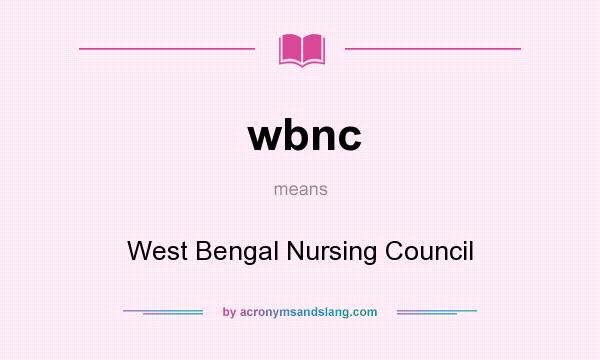 What does wbnc mean? It stands for West Bengal Nursing Council