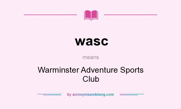 What does wasc mean? It stands for Warminster Adventure Sports Club