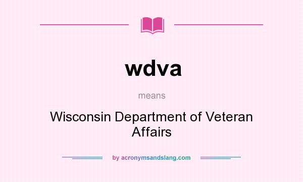 What does wdva mean? It stands for Wisconsin Department of Veteran Affairs