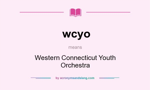 What does wcyo mean? It stands for Western Connecticut Youth Orchestra