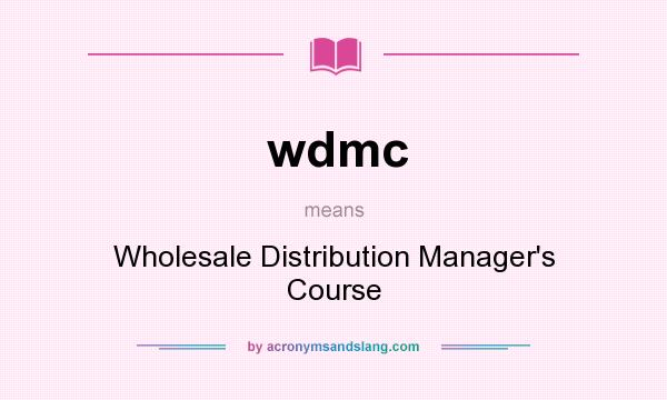What does wdmc mean? It stands for Wholesale Distribution Manager`s Course
