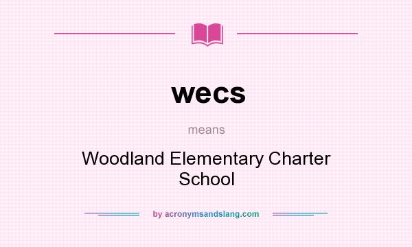 What does wecs mean? It stands for Woodland Elementary Charter School