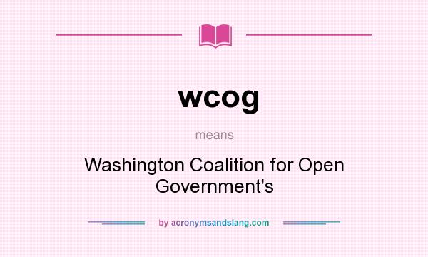 What does wcog mean? It stands for Washington Coalition for Open Government`s