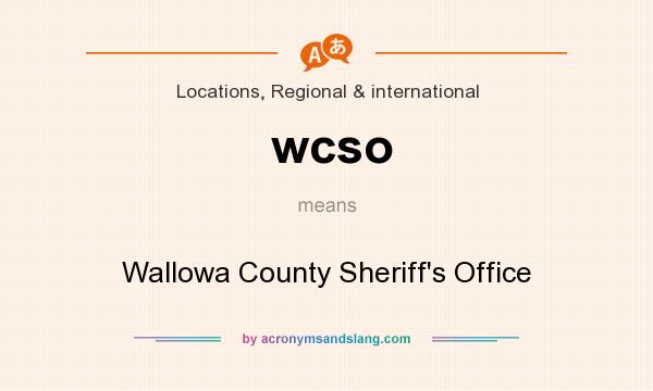 What does wcso mean? It stands for Wallowa County Sheriff`s Office