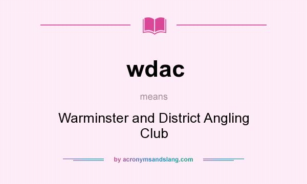 What does wdac mean? It stands for Warminster and District Angling Club