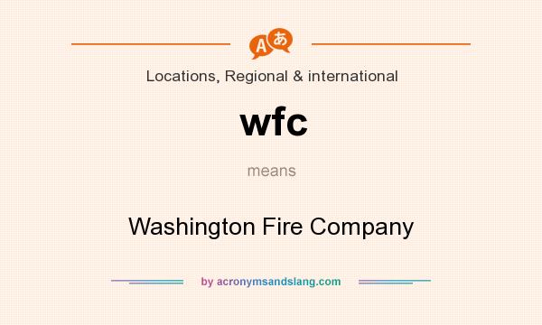 What does wfc mean? It stands for Washington Fire Company