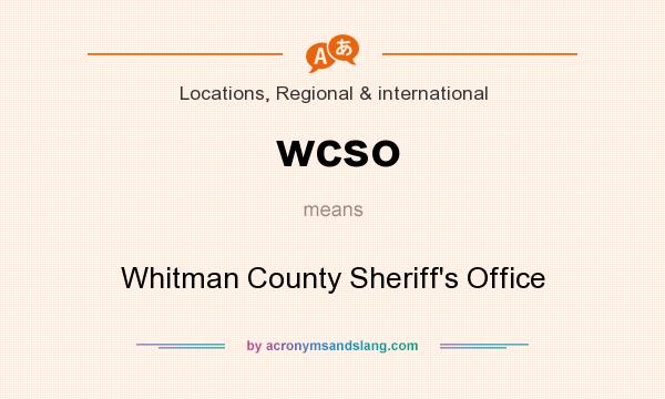 What does wcso mean? It stands for Whitman County Sheriff`s Office