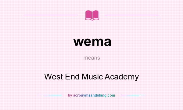 What does wema mean? It stands for West End Music Academy