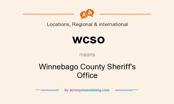What does wcso mean? It stands for Winnebago County Sheriff`s Office