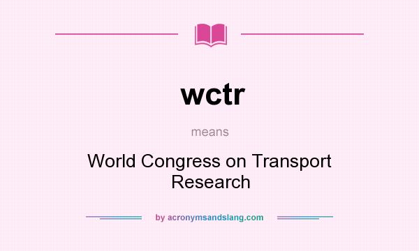 What does wctr mean? It stands for World Congress on Transport Research