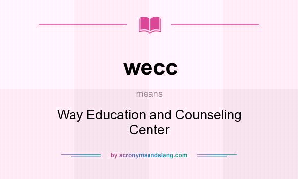What does wecc mean? It stands for Way Education and Counseling Center