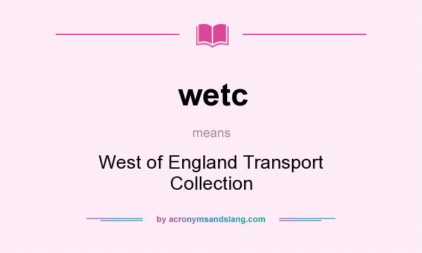 What does wetc mean? It stands for West of England Transport Collection