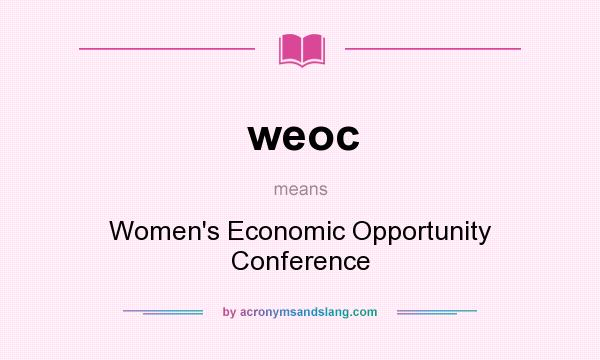 What does weoc mean? It stands for Women`s Economic Opportunity Conference