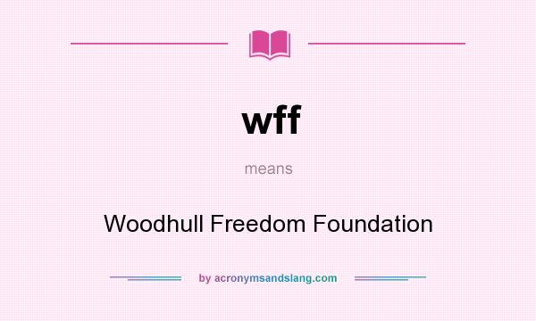 What does wff mean? It stands for Woodhull Freedom Foundation