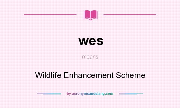 What does wes mean? It stands for Wildlife Enhancement Scheme