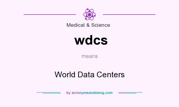 What does wdcs mean? It stands for World Data Centers