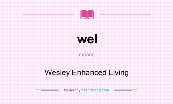 What does wel mean? It stands for Wesley Enhanced Living