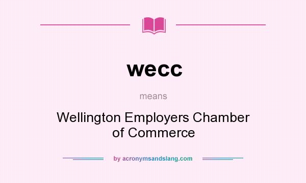 What does wecc mean? It stands for Wellington Employers Chamber of Commerce