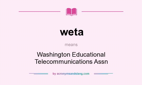What does weta mean? It stands for Washington Educational Telecommunications Assn