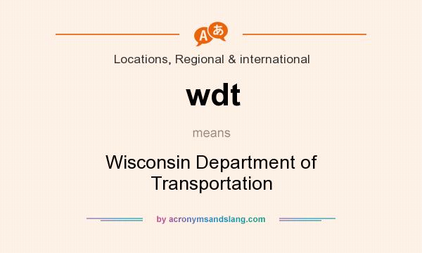 What does wdt mean? It stands for Wisconsin Department of Transportation