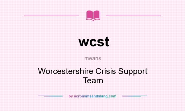 What does wcst mean? It stands for Worcestershire Crisis Support Team