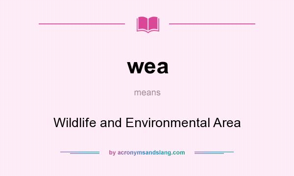 What does wea mean? It stands for Wildlife and Environmental Area