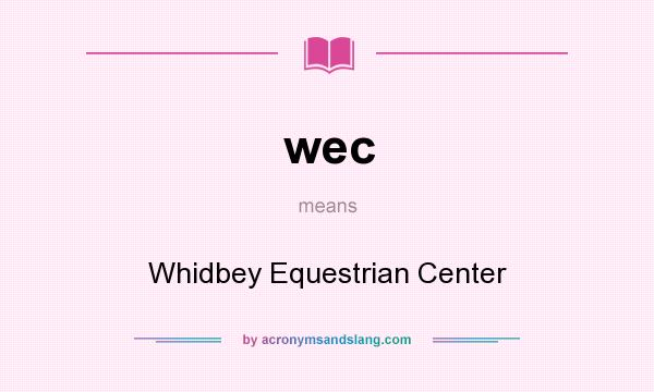 What does wec mean? It stands for Whidbey Equestrian Center