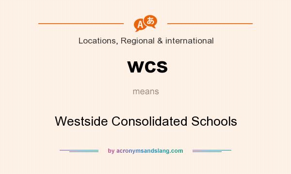 What does wcs mean? It stands for Westside Consolidated Schools