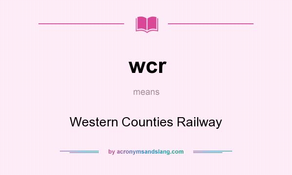 What does wcr mean? It stands for Western Counties Railway