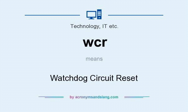 What does wcr mean? It stands for Watchdog Circuit Reset
