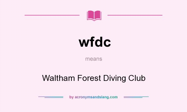 What does wfdc mean? It stands for Waltham Forest Diving Club