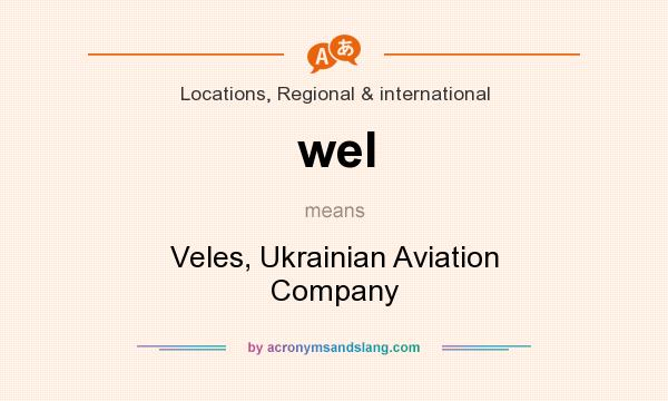 What does wel mean? It stands for Veles, Ukrainian Aviation Company